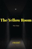 The Yellow Room: His View (eBook, ePUB) The Yellow Room: His View (eBook, ePUB)