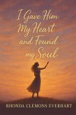 I Gave Him My Heart and Found My Soul (eBook, ePUB) I Gave Him My Heart and Found My Soul (eBook, ePUB)