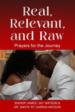 Real, Relevant and Raw: Prayers for the Journey (eBook, ePUB) - Ki; Watson, Bishop James "Jai"