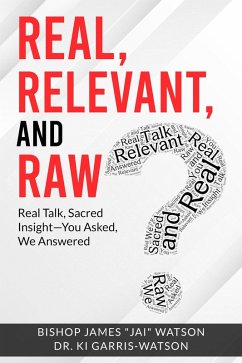 Real, Relevant, and Raw: Real Talk, Sacred Insights (Real, Relevant and Raw, #1) (eBook, ePUB) - Garris-Watson, Ki; Watson, Bishop James "Jai"