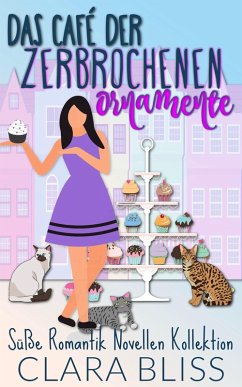 Cover Das Café der zerbrochenen Ornamente: Süße Romantik Novellen Kollektion (Sweet Romance Collections (German)) (eBook, ePUB)