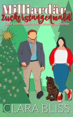 Cover Milliardär im Zuckerstangenwald: Süße, kleinstädtische Liebesgeschichte (Sweet Romance Collections (German)) (eBook, ePUB)