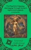 The Psyche's Odyssey: Journeying Through Ancient Myths and Legends (eBook, ePUB) The Psyche's Odyssey: Journeying Through Ancient Myths and Legends (eBook, ePUB)