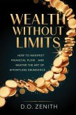 Wealth Without Limits: How to Manifest Financial Flow and Master the Art of Effortless Abundance (eBook, ePUB) Wealth Without Limits: How to Manifest Financial Flow and Master the Art of Effortless Abundance (eBook, ePUB)