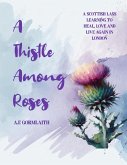 A Thistle Among Roses (eBook, ePUB) A Thistle Among Roses (eBook, ePUB)