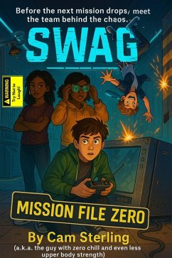 Cover SWAG: Special Weapons and Gamers Mission File: 001 (S.W.A.G., #0) (eBook, ePUB)