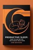 Productive Sleep: How to Sleep Better and Achieve Much More (eBook, ePUB)