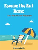 Escape the Rat Race: Your Move to the Philippines (eBook, ePUB)