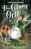 The Ghost Orb (A Pix and Gabe Adventure, #2) (eBook, ePUB)