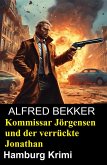 Kommissar Jörgensen und der verrückte Jonathan: Hamburg Krimi (eBook, ePUB) Kommissar Jörgensen und der verrückte Jonathan: Hamburg Krimi (eBook, ePUB)