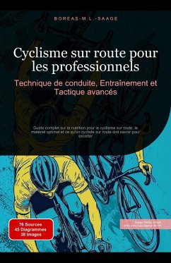 Cyclisme sur route pour les professionnels: Technique de conduite, Entraînement et Tactique avancés (eBook, ePUB) - Saage, Boreas Fr. M. L.