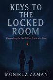 Keys to the Locked Room: Unraveling the Truth One Twist at a Time (eBook, ePUB) Keys to the Locked Room: Unraveling the Truth One Twist at a Time (eBook, ePUB)