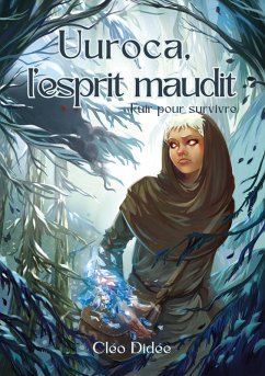 Fuir pour Survivre (Uuroca, l'esprit maudit, #1) (eBook, ePUB) - Didée, Cléo; Lenoble, Hélène Fuir pour Survivre (Uuroca, l'esprit maudit, #1) (eBook, ePUB) - Didée, Cléo; Lenoble, Hélène