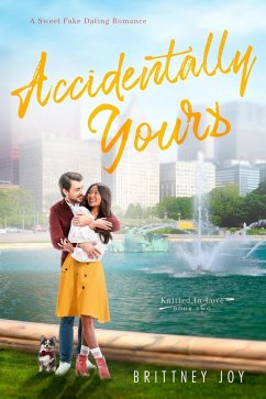 Cover Accidentally Yours: A Sweet Fake Dating Romance (Knitted In Love, #2) (eBook, ePUB)