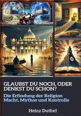 GLAUBST DU NOCH, ODER DENKST DU SCHON? (eBook, ePUB)