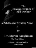 The Disappearance of Zeb Dasher (Zeb Dasher Mystery Novels, #5) (eBook, ePUB) The Disappearance of Zeb Dasher (Zeb Dasher Mystery Novels, #5) (eBook, ePUB)