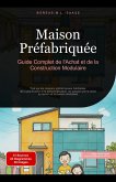 Maison Préfabriquée: Guide Complet de l'Achat et de la Construction Modulaire (eBook, ePUB) Maison Préfabriquée: Guide Complet de l'Achat et de la Construction Modulaire (eBook, ePUB)