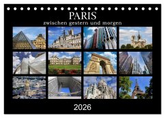 Paris - zwischen gestern und morgen (Tischkalender 2026 DIN A5 quer), CALVENDO Monatskalender Paris - zwischen gestern und morgen (Tischkalender 2026 DIN A5 quer), CALVENDO Monatskalender