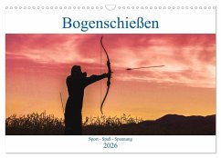 Bogenschießen. Sport - Spaß - Spannung (Wandkalender 2026 DIN A3 quer), CALVENDO Monatskalender