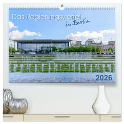 Das Regierungsviertel in Berlin (hochwertiger Premium Wandkalender 2026 DIN A2 quer), Kunstdruck in Hochglanz