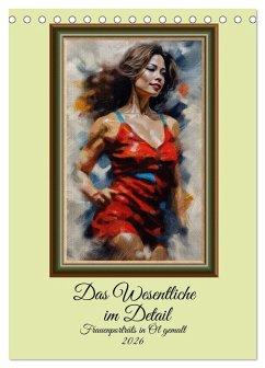 Das Wesentliche im Detail, Frauenporträts in Öl gemalt (Tischkalender 2026 DIN A5 hoch), CALVENDO Monatskalender Das Wesentliche im Detail, Frauenporträts in Öl gemalt (Tischkalender 2026 DIN A5 hoch), CALVENDO Monatskalender