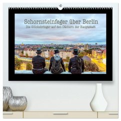 Schornsteinfeger über Berlin - Die Glücksbringer auf den Dächern der Hauptstadt (hochwertiger Premium Wandkalender 2026 DIN A2 quer), Kunstdruck in Hochglanz