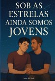 Sob As Estrelas Ainda Somos Jovens (eBook, ePUB)
