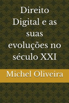 Direito Digital E As Suas Evoluções No Século Xxi (eBook, ePUB) - Soares, Michel Rauan Oliveira