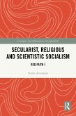 Secularist, Religious and Scientific Socialism (eBook, PDF) Secularist, Religious and Scientific Socialism (eBook, PDF)