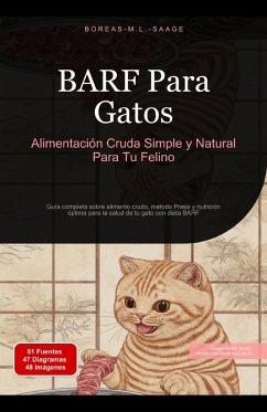 BARF Para Gatos: Alimentación Cruda Simple y Natural Para Tu Felino (eBook, ePUB) Cover BARF Para Gatos: Alimentación Cruda Simple y Natural Para Tu Felino (eBook, ePUB)