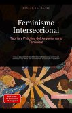 Feminismo Interseccional: Teoría y Práctica del Argumentario Feminista (eBook, ePUB) Feminismo Interseccional: Teoría y Práctica del Argumentario Feminista (eBook, ePUB)