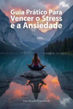 Cover Guia Prático Para Vencer O Stress E A Ansiedade (eBook, ePUB)