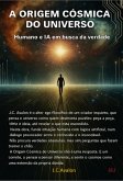 A Origem Cósmica Do Universo (eBook, ePUB) A Origem Cósmica Do Universo (eBook, ePUB)
