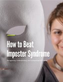 How to Beat Imposter Syndrome (Mindscapes: Navigating the Psyche, #5) (eBook, ePUB) How to Beat Imposter Syndrome (Mindscapes: Navigating the Psyche, #5) (eBook, ePUB)