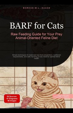 BARF for Cats: Raw Feeding Guide for Your Prey Animal-Oriented Feline Diet (eBook, ePUB) - Saage, Boreas En. M. L.