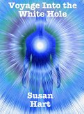 Voyage Into the White Hole (eBook, ePUB) Voyage Into the White Hole (eBook, ePUB)