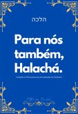 Para Nós Também, Halachá. (eBook, ePUB)
