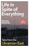 Life In Spite of Everything (eBook, ePUB) Life In Spite of Everything (eBook, ePUB)