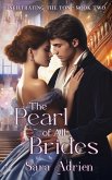 The Pearl of All Brides (Infiltrating the Ton, #2) (eBook, ePUB) The Pearl of All Brides (Infiltrating the Ton, #2) (eBook, ePUB)