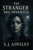 The Stranger You Invented (eBook, ePUB) The Stranger You Invented (eBook, ePUB)