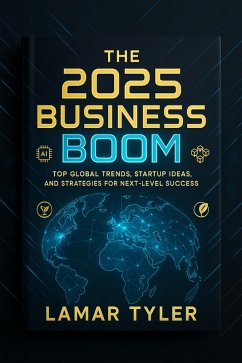 Cover the 2025 Business Boom Top Global Trends, Startup Ideas, and Strategies for Next-Level Success (eBook, ePUB)