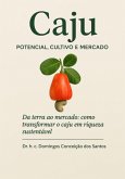 "caju: Potencial, Cultivo E Mercado" (eBook, ePUB)