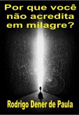 Por Que Você Não Acredita Em Milagre? (eBook, ePUB)