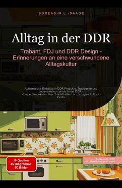 Alltag in der DDR: Trabant, FDJ und DDR Design - Erinnerungen an eine verschwundene Alltagskultur (eBook, ePUB) - Saage, Boreas De. M. L.