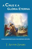 A Cruz E A Glória Eterna (eBook, ePUB)