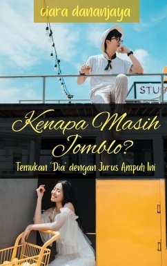 Kenapa Masih Jomblo? Temukan 'Dia' dengan Jurus Ampuh Ini (eBook, ePUB) - Dananjaya, Ciara