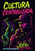 Cultura Centralizada (eBook, ePUB) Cultura Centralizada (eBook, ePUB)