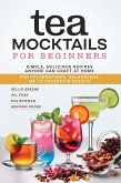 Tea Mocktails for Beginners (eBook, ePUB) Tea Mocktails for Beginners (eBook, ePUB)
