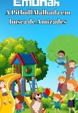Emunah A Pitbul Malhada Em Busca De Amizade (eBook, ePUB) Emunah A Pitbul Malhada Em Busca De Amizade (eBook, ePUB)