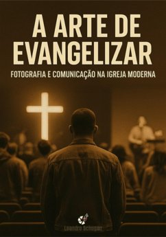 Cover A Arte De Evangelizar - Fotografia E Comunicação Na Igreja Moderna (eBook, ePUB)